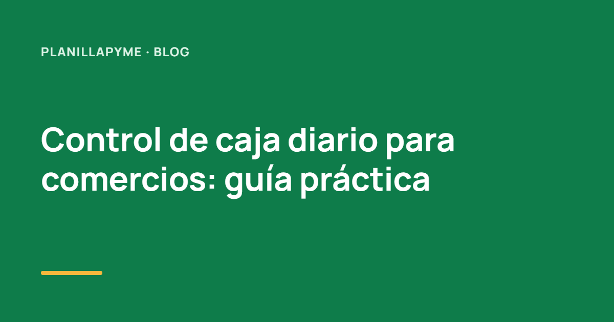 Control de caja diario para comercios: guía práctica