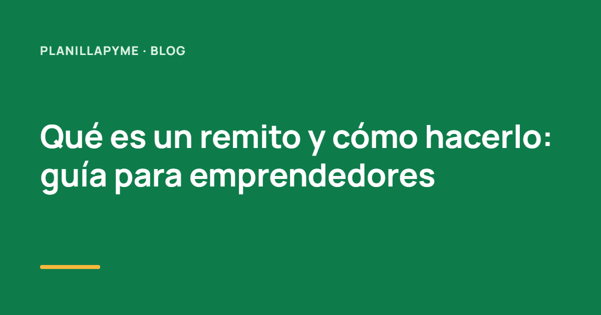 Qué es un remito y cómo hacerlo: guía para emprendedores